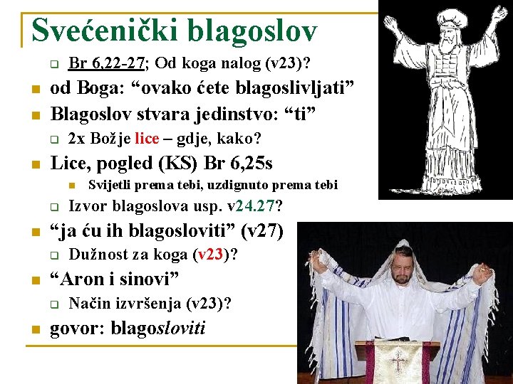 Svećenički blagoslov q n n od Boga: “ovako ćete blagoslivljati” Blagoslov stvara jedinstvo: “ti”