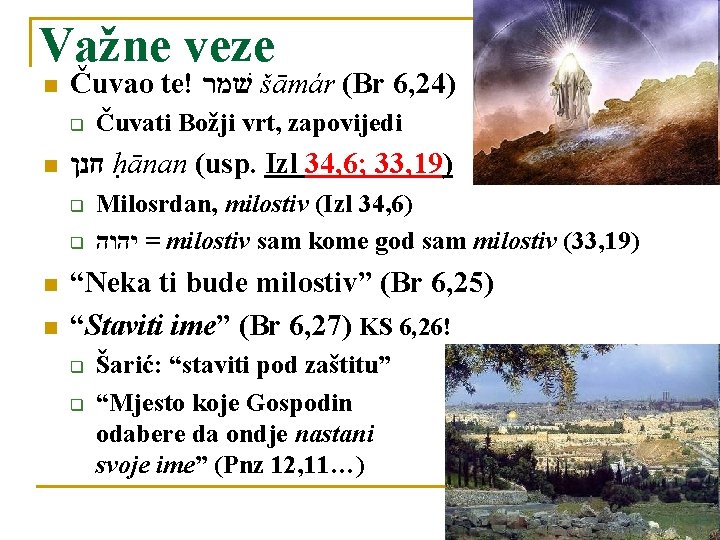 Važne veze n Čuvao te! שׁמר šāmár (Br 6, 24) q n חנן ḥānan