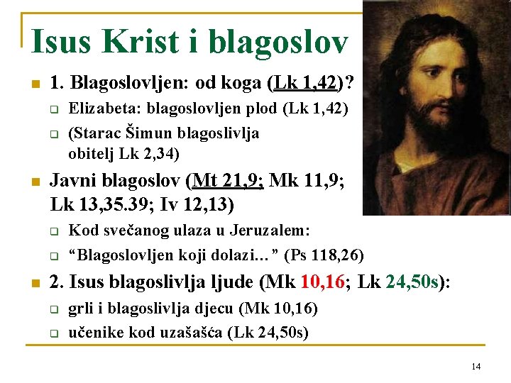 Isus Krist i blagoslov n 1. Blagoslovljen: od koga (Lk 1, 42)? q q