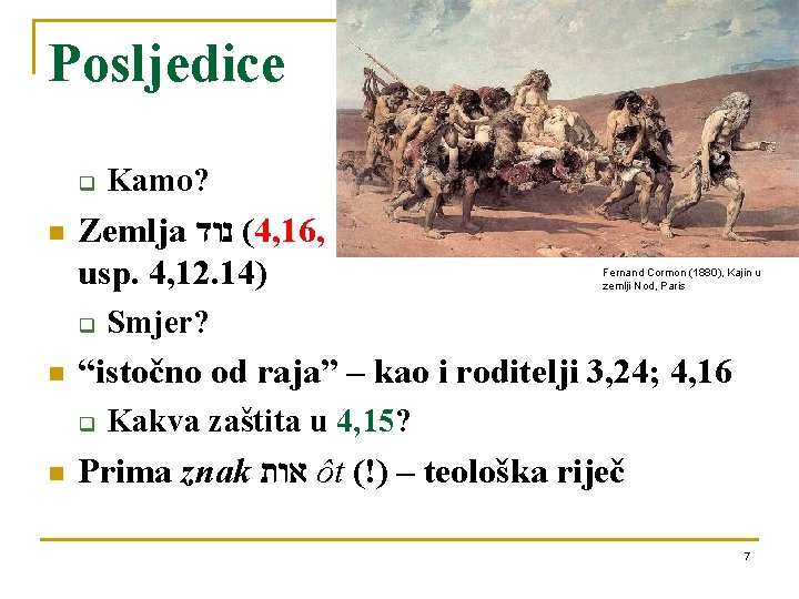 Posljedice q n Zemlja ( נוד 4, 16, usp. 4, 12. 14) q n