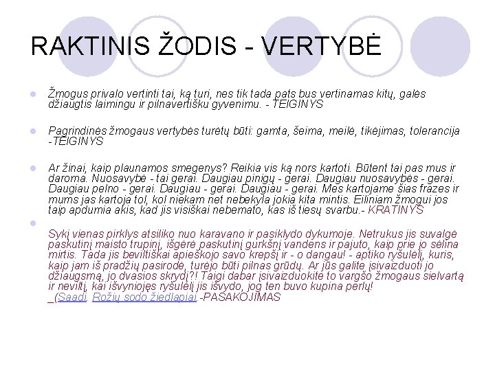 RAKTINIS ŽODIS - VERTYBĖ l Žmogus privalo vertinti tai, ką turi, nes tik tada