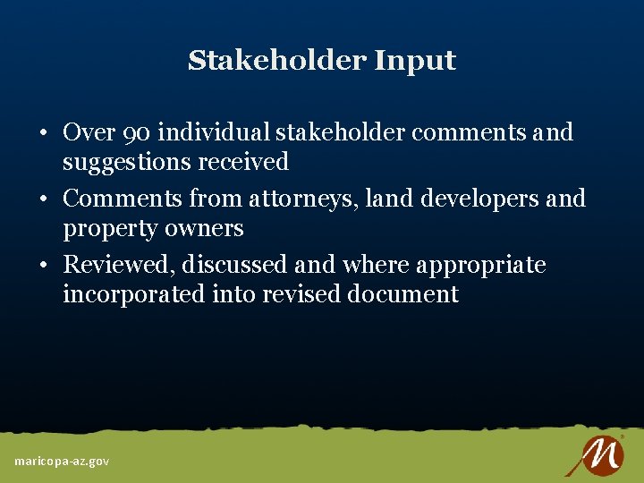 Stakeholder Input • Over 90 individual stakeholder comments and suggestions received • Comments from