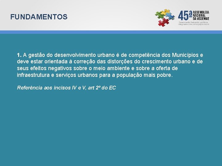 FUNDAMENTOS 1. A gestão do desenvolvimento urbano é de competência dos Municípios e deve