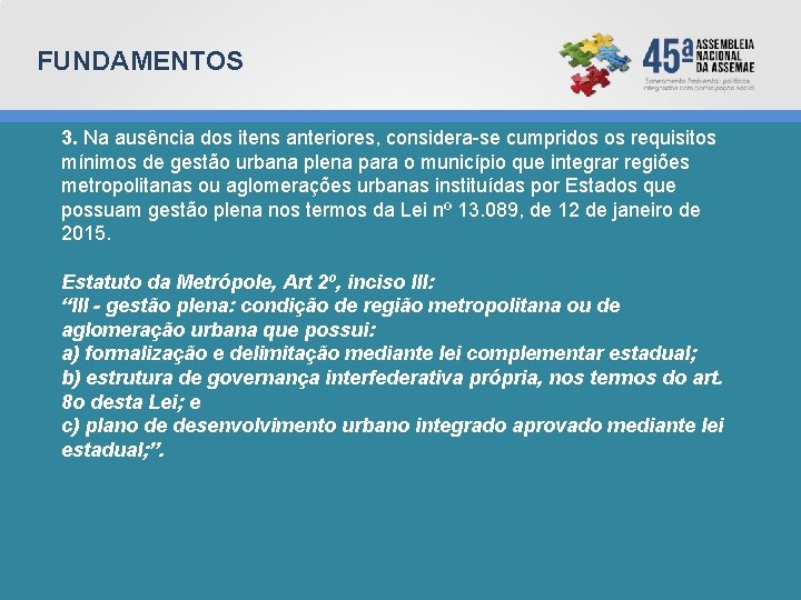 FUNDAMENTOS 3. Na ausência dos itens anteriores, considera-se cumpridos os requisitos mínimos de gestão