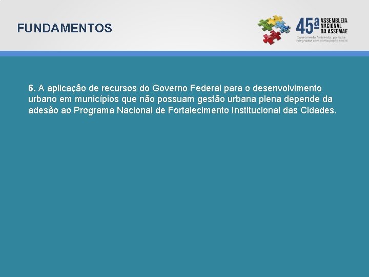 FUNDAMENTOS 6. A aplicação de recursos do Governo Federal para o desenvolvimento urbano em