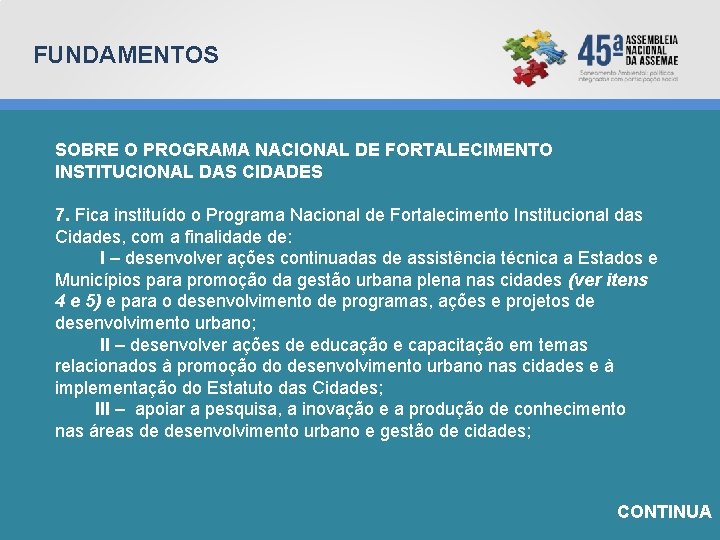 FUNDAMENTOS SOBRE O PROGRAMA NACIONAL DE FORTALECIMENTO INSTITUCIONAL DAS CIDADES 7. Fica instituído o