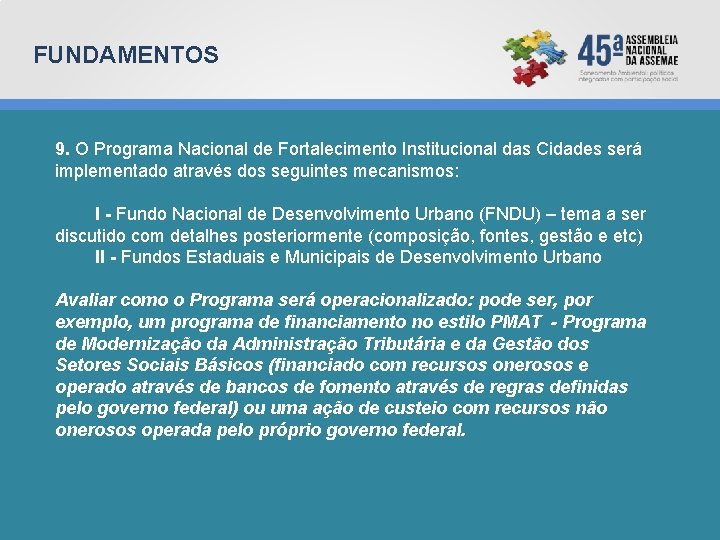FUNDAMENTOS 9. O Programa Nacional de Fortalecimento Institucional das Cidades será implementado através dos
