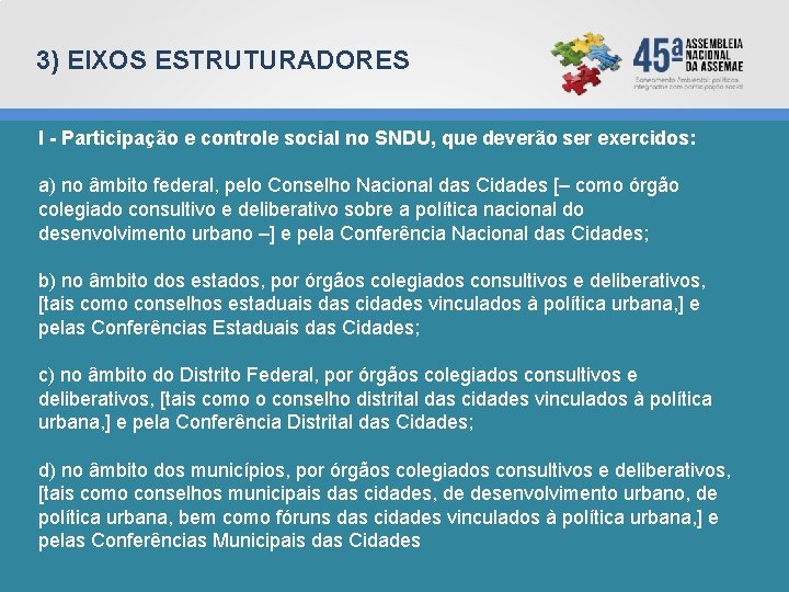 3) EIXOS ESTRUTURADORES I - Participação e controle social no SNDU, que deverão ser