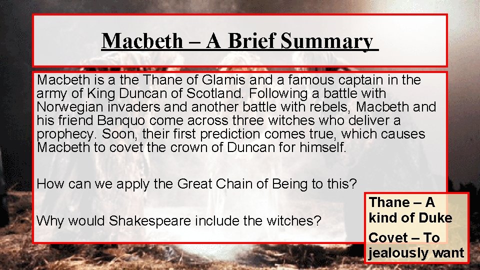 Macbeth – A Brief Summary Macbeth is a the Thane of Glamis and a
