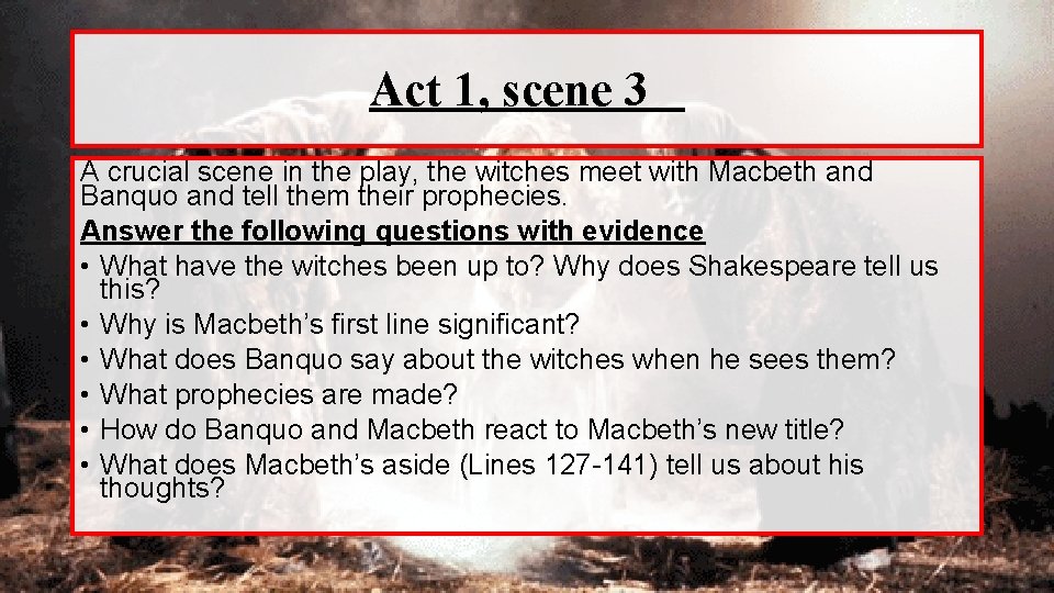 Act 1, scene 3 A crucial scene in the play, the witches meet with