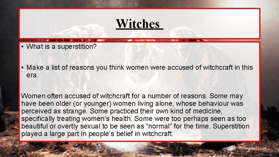 Witches • What is a superstition? • Make a list of reasons you think