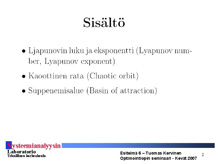 S ysteemianalyysin Laboratorio Teknillinen korkeakoulu Esitelmä 6 – Tuomas Kervinen Optimointiopin seminaari - Kevät