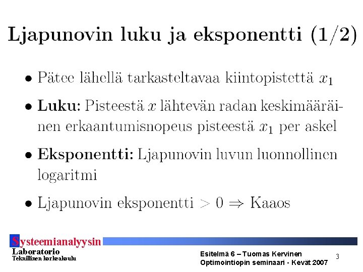S ysteemianalyysin Laboratorio Teknillinen korkeakoulu Esitelmä 6 – Tuomas Kervinen Optimointiopin seminaari - Kevät