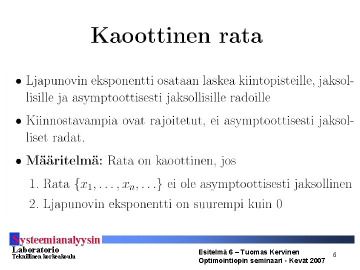S ysteemianalyysin Laboratorio Teknillinen korkeakoulu Esitelmä 6 – Tuomas Kervinen Optimointiopin seminaari - Kevät