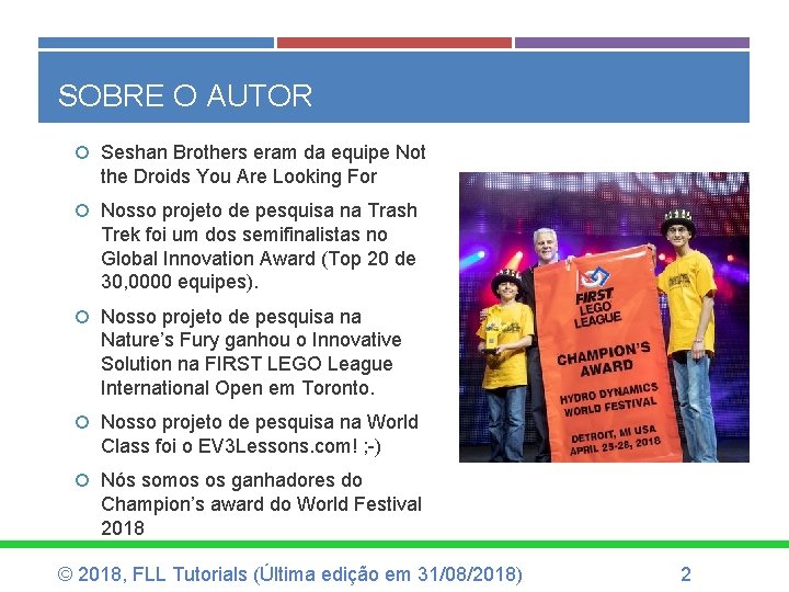 SOBRE O AUTOR Seshan Brothers eram da equipe Not the Droids You Are Looking