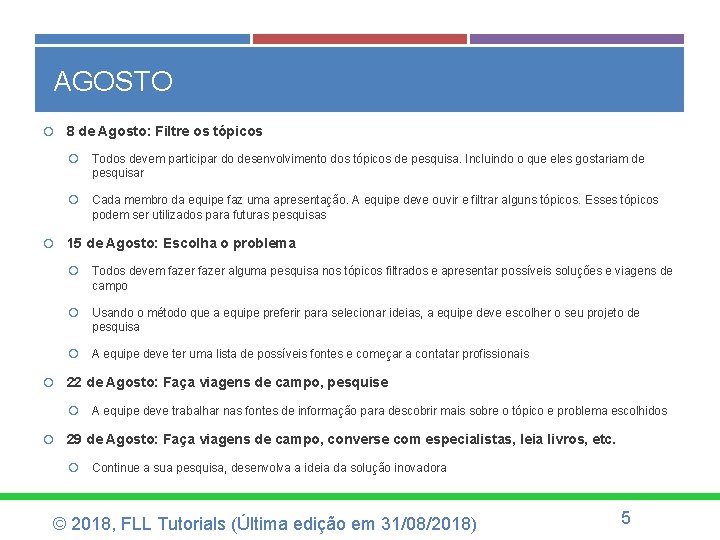 AGOSTO 8 de Agosto: Filtre os tópicos Todos devem participar do desenvolvimento dos tópicos