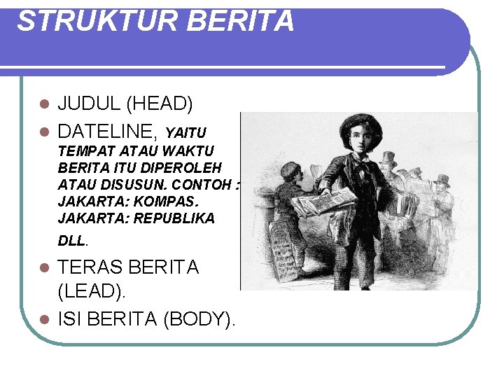 STRUKTUR BERITA JUDUL (HEAD) l DATELINE, YAITU l TEMPAT ATAU WAKTU BERITA ITU DIPEROLEH