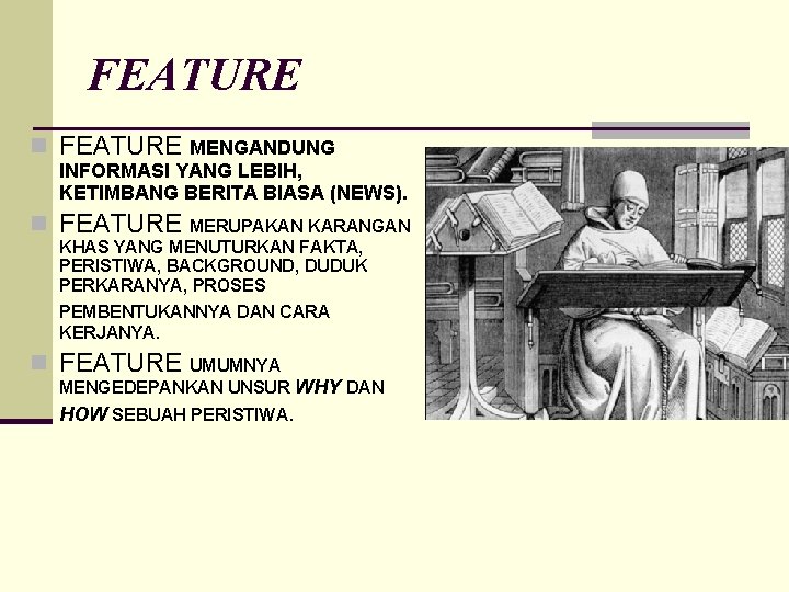 FEATURE n FEATURE MENGANDUNG INFORMASI YANG LEBIH, KETIMBANG BERITA BIASA (NEWS). n FEATURE MERUPAKAN