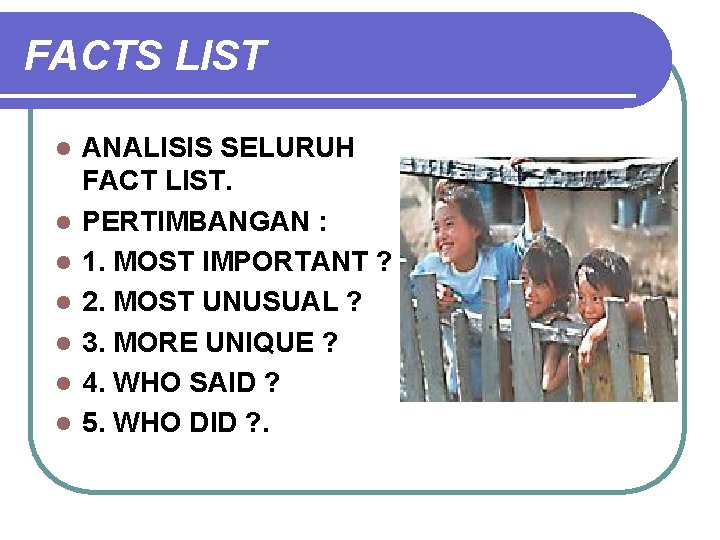 FACTS LIST l l l l ANALISIS SELURUH FACT LIST. PERTIMBANGAN : 1. MOST