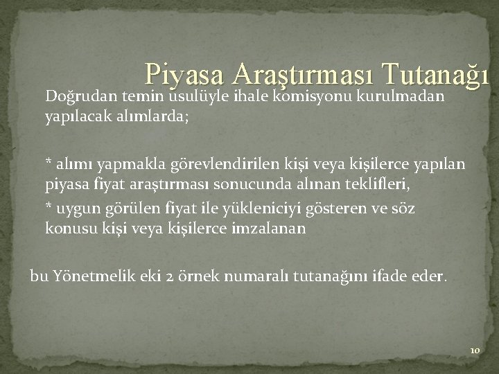 Piyasa Araştırması Tutanağı Doğrudan temin usulüyle ihale komisyonu kurulmadan yapılacak alımlarda; * alımı yapmakla