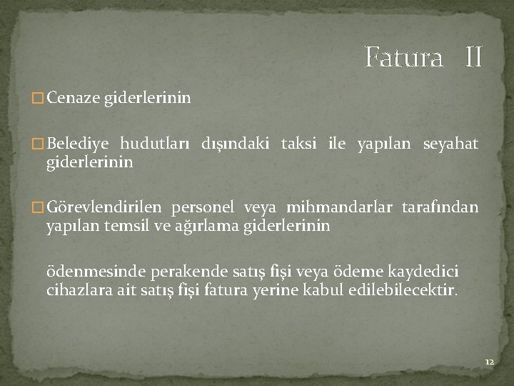 Fatura II �Cenaze giderlerinin �Belediye hudutları dışındaki taksi ile yapılan seyahat giderlerinin �Görevlendirilen personel