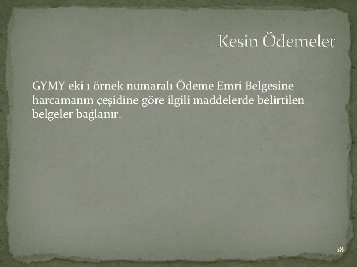 Kesin Ödemeler GYMY eki 1 örnek numaralı Ödeme Emri Belgesine harcamanın çeşidine göre ilgili