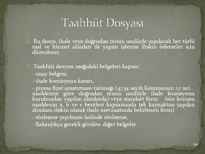 Taahhüt Dosyası � Bu dosya, ihale veya doğrudan temin usulüyle yapılacak her türlü mal