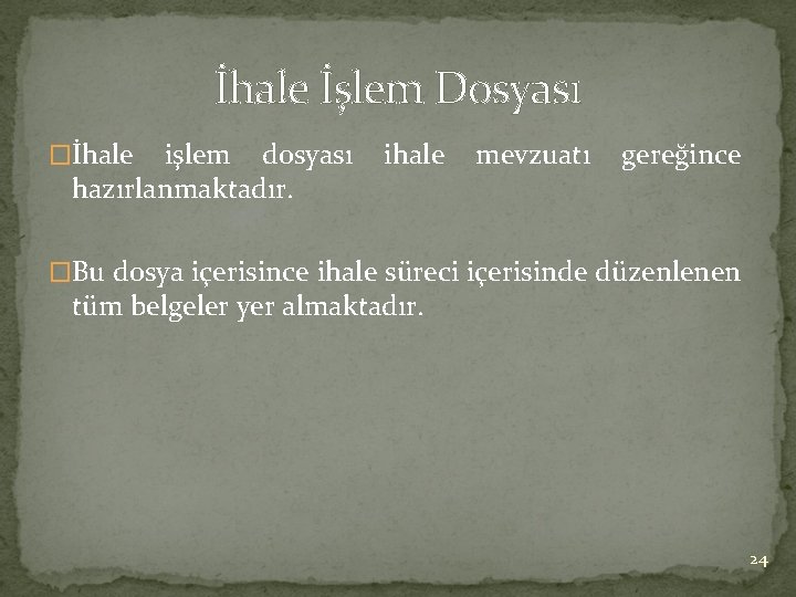 İhale İşlem Dosyası �İhale işlem dosyası hazırlanmaktadır. ihale mevzuatı gereğince �Bu dosya içerisince ihale