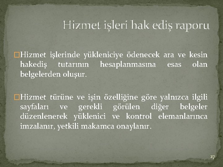 Hizmet işleri hak ediş raporu �Hizmet işlerinde yükleniciye ödenecek ara ve kesin hakediş tutarının