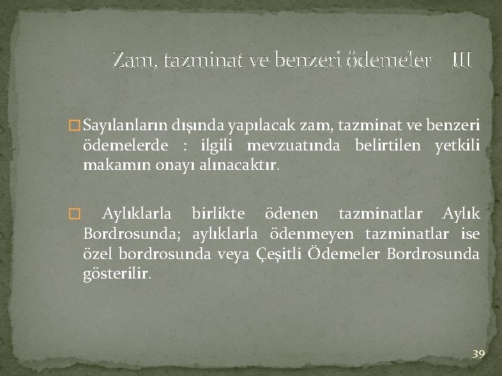 Zam, tazminat ve benzeri ödemeler III �Sayılanların dışında yapılacak zam, tazminat ve benzeri ödemelerde