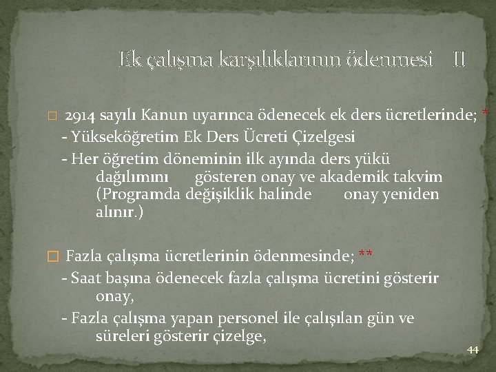 Ek çalışma karşılıklarının ödenmesi II � 2914 sayılı Kanun uyarınca ödenecek ek ders ücretlerinde;