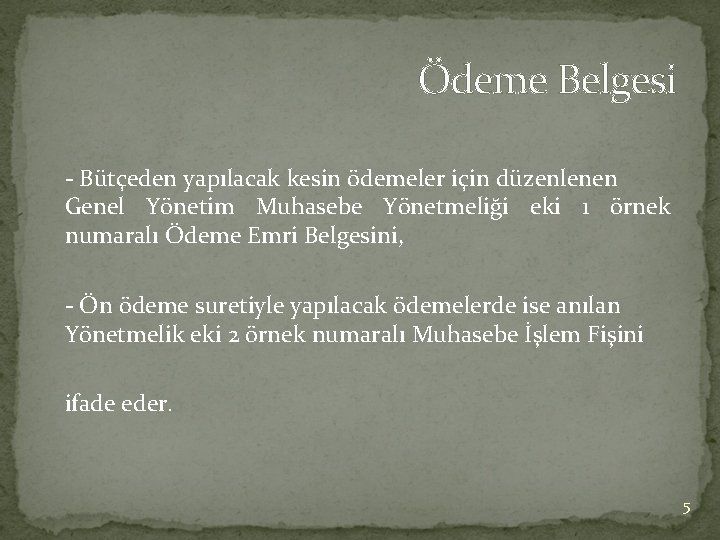 Ödeme Belgesi - Bütçeden yapılacak kesin ödemeler için düzenlenen Genel Yönetim Muhasebe Yönetmeliği eki