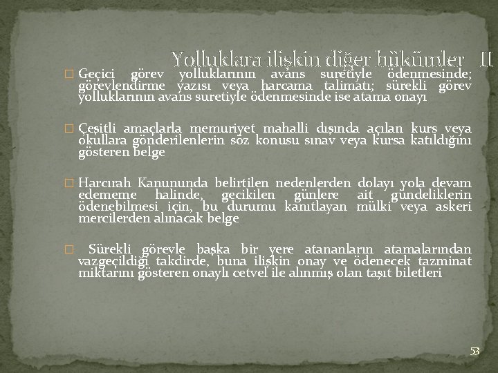 � Geçici Yolluklara ilişkin diğer hükümler II görev yolluklarının avans suretiyle ödenmesinde; görevlendirme yazısı