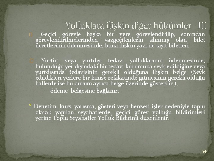 Yolluklara ilişkin diğer hükümler III � � Geçici görevle başka bir yere görevlendirilip, sonradan