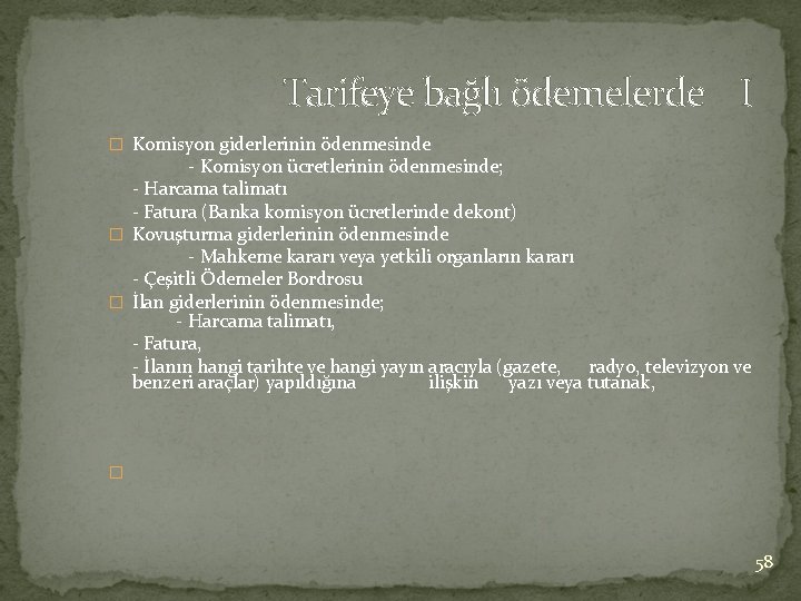 Tarifeye bağlı ödemelerde I � Komisyon giderlerinin ödenmesinde - Komisyon ücretlerinin ödenmesinde; - Harcama