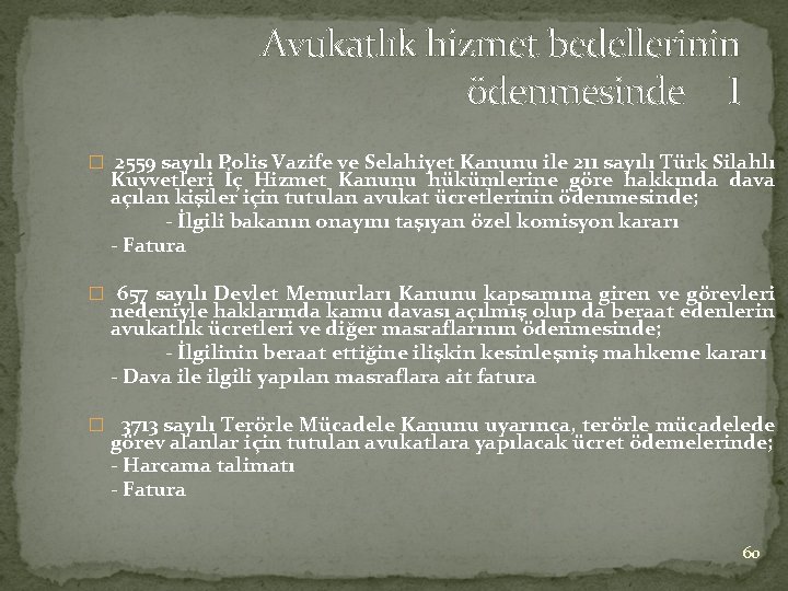 Avukatlık hizmet bedellerinin ödenmesinde I � 2559 sayılı Polis Vazife ve Selahiyet Kanunu ile