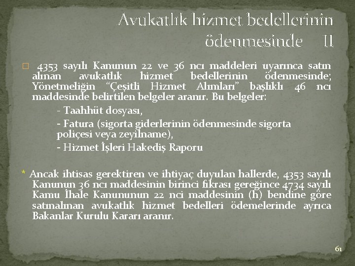 Avukatlık hizmet bedellerinin ödenmesinde II � 4353 sayılı Kanunun 22 ve 36 ncı maddeleri