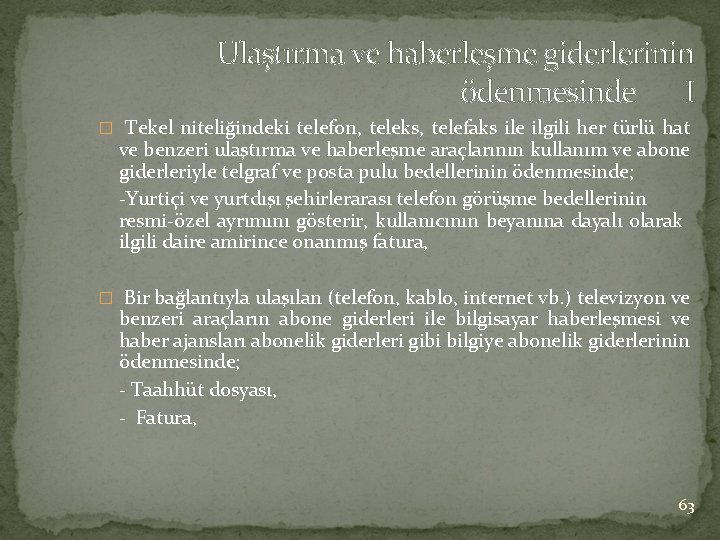 Ulaştırma ve haberleşme giderlerinin ödenmesinde I � Tekel niteliğindeki telefon, teleks, telefaks ile ilgili