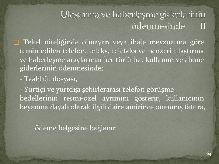 Ulaştırma ve haberleşme giderlerinin ödenmesinde II � Tekel niteliğinde olmayan veya ihale mevzuatına göre