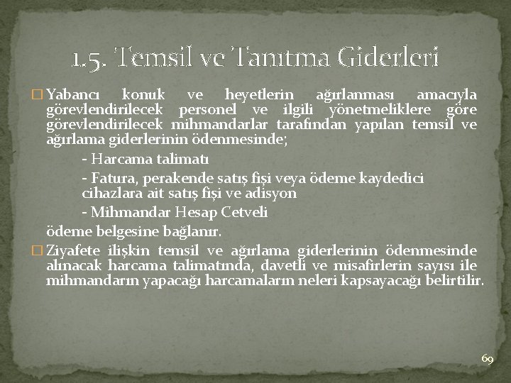 1. 5. Temsil ve Tanıtma Giderleri � Yabancı konuk ve heyetlerin ağırlanması amacıyla görevlendirilecek