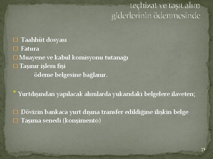 teçhizat ve taşıt alım giderlerinin ödenmesinde � Taahhüt dosyası � Fatura � Muayene ve