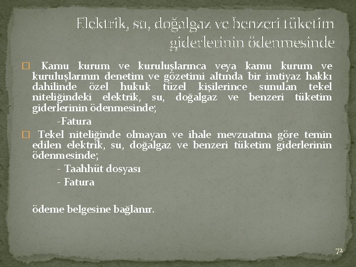 Elektrik, su, doğalgaz ve benzeri tüketim giderlerinin ödenmesinde Kamu kurum ve kuruluşlarınca veya kamu