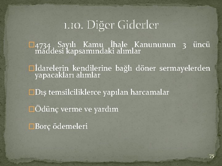 1. 10. Diğer Giderler � 4734 Sayılı Kamu İhale Kanununun 3 üncü maddesi kapsamındaki