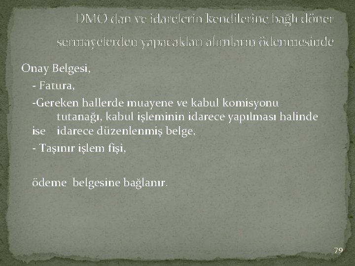 DMO dan ve idarelerin kendilerine bağlı döner sermayelerden yapacakları alımların ödenmesinde Onay Belgesi, -