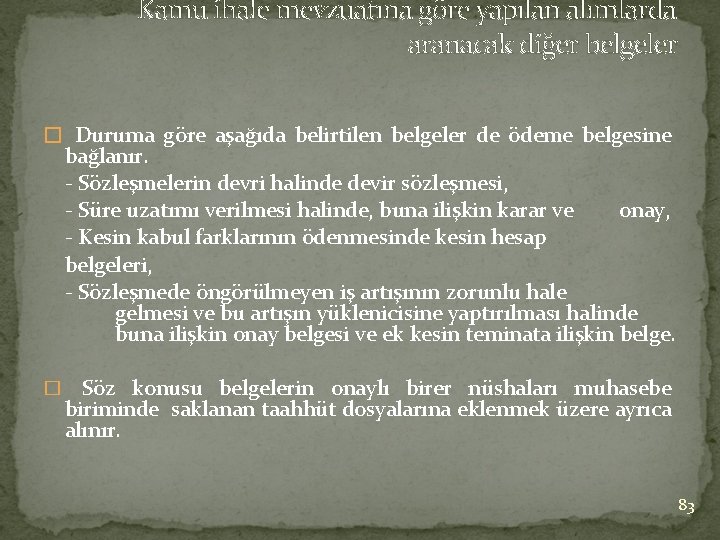 Kamu ihale mevzuatına göre yapılan alımlarda aranacak diğer belgeler � Duruma göre aşağıda belirtilen