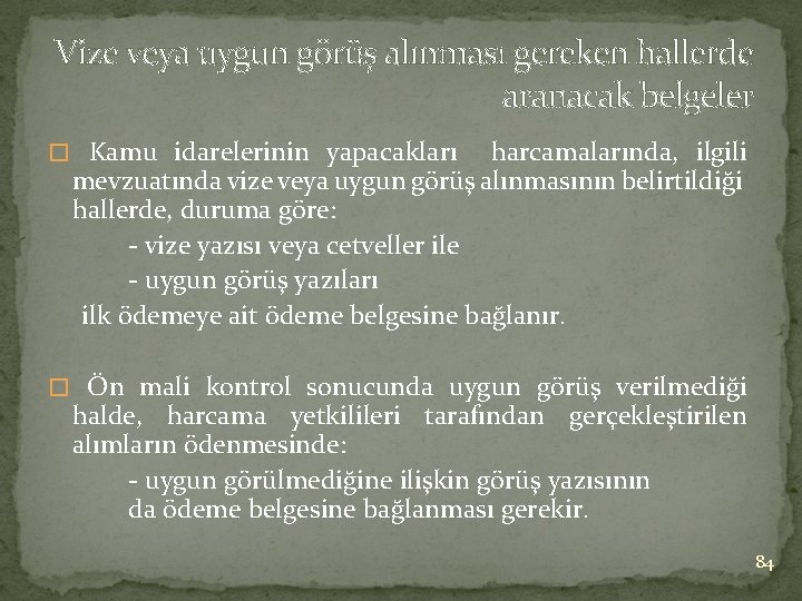 Vize veya uygun görüş alınması gereken hallerde aranacak belgeler � Kamu idarelerinin yapacakları harcamalarında,