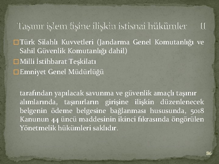 Taşınır işlem fişine ilişkin istisnai hükümler II �Türk Silahlı Kuvvetleri (Jandarma Genel Komutanlığı ve