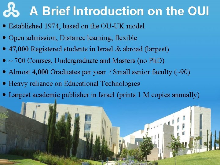 A Brief Introduction on the OUI Established 1974, based on the OU-UK model Open