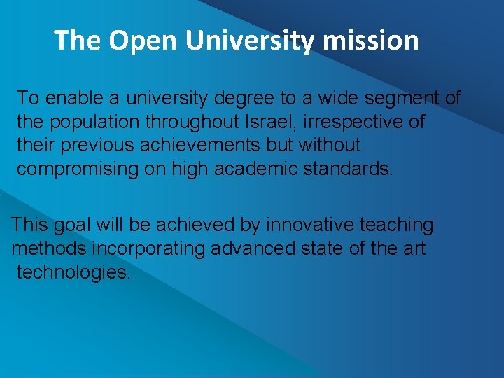 The Open University mission To enable a university degree to a wide segment of