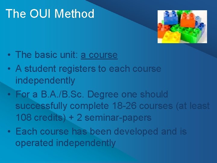 The OUI Method • The basic unit: a course • A student registers to